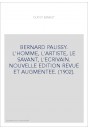BERNARD PALISSY. L'HOMME, L'ARTISTE, LE SAVANT, L'ECRIVAIN. NOUVELLE EDITION REVUE ET AUGMENTEE. (1902).