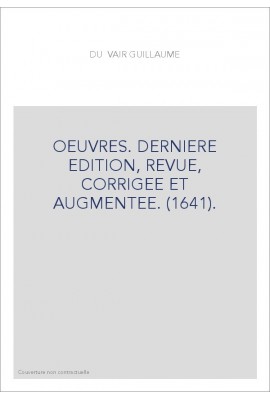 OEUVRES. DERNIERE EDITION, REVUE, CORRIGEE ET AUGMENTEE. (1641).