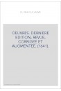 OEUVRES. DERNIERE EDITION, REVUE, CORRIGEE ET AUGMENTEE. (1641).