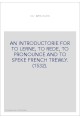 AN INTRODUCTORIE FOR TO LERNE, TO REDE, TO PRONOUNCE AND TO SPEKE FRENCH TREWLY. (1532).