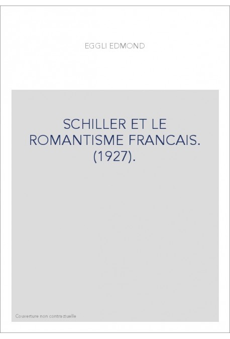 SCHILLER ET LE ROMANTISME FRANCAIS. (1927).