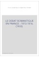 LE DEBAT ROMANTIQUE EN FRANCE : 1813-1816. (1933).