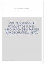 DER TROUBADOUR FOLQUET DE LUNEL. HRSG. NACH DEN PARISER HANDSCHRIFTEN. (1872).