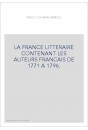 LA FRANCE LITTERAIRE CONTENANT LES AUTEURS FRANCAIS DE 1771 A 1796.
