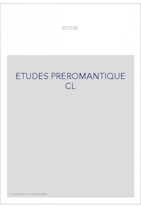 ETUDES DE LITTERATURE PREROMANTIQUE.
