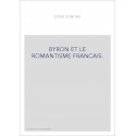 BYRON ET LE ROMANTISME FRANCAIS.