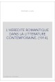 L'HEREDITE ROMANTIQUE DANS LA LITTERATURE CONTEMPORAINE. (1914).