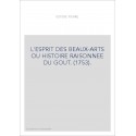 L'ESPRIT DES BEAUX-ARTS OU HISTOIRE RAISONNEE DU GOUT. (1753).