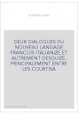 DEUX DIALOGUES DU NOUVEAU LANGAGE FRANCOIS ITALIANIZE ET AUTREMENT DESGUIZE, PRINCIPALEMENT ENTRE LES COURTISA