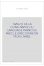 TRAICTE DE LA CONFORMITE DU LANGUAGE FRANCOIS AVEC LE GREC DIVISE EN TROIS LIVRES.