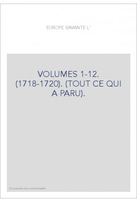 L'EUROPE SAVANTE. VOLUMES 1-12. (1718-1720). (TOUT CE QUI A PARU).