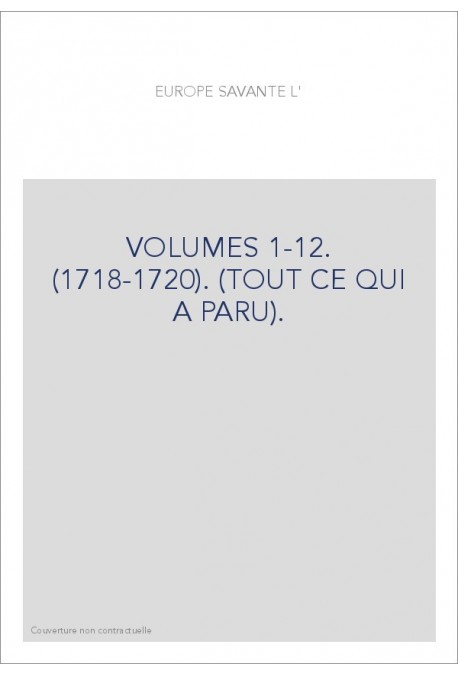 L'EUROPE SAVANTE. VOLUMES 1-12. (1718-1720). (TOUT CE QUI A PARU).