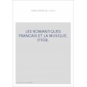 LES ROMANTIQUES FRANCAIS ET LA MUSIQUE. (1934).