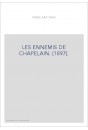 LES ENNEMIS DE CHAPELAIN. (1897).