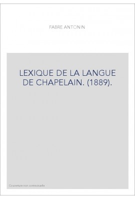 LEXIQUE DE LA LANGUE DE CHAPELAIN. (1889).