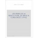 LES PERES DE LA REVOLUTION, DE BAYLE A CONDORCET. (1910).