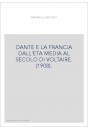 DANTE E LA FRANCIA DALL'ETA MEDIA AL SECOLO DI VOLTAIRE. (1908).