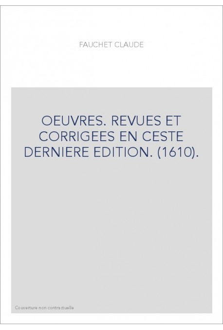 OEUVRES. REVUES ET CORRIGEES EN CESTE DERNIERE EDITION. (1610).