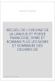 RECUEIL DE L'ORIGINE DE LA LANGUE ET POESIE FRANCOISE, RYME ET ROMANS PLUS LES NOMS ET SOMMAIRE DES OEUVRES D