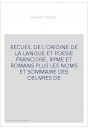 RECUEIL DE L'ORIGINE DE LA LANGUE ET POESIE FRANCOISE, RYME ET ROMANS PLUS LES NOMS ET SOMMAIRE DES OEUVRES D
