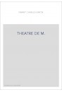 THEATRE DE M. ET MME FAVART, OU RECUEIL DES COMEDIES, ET OPERAS-COMIQUES QU'IL A DONNES JUSQU'A CE JOUR