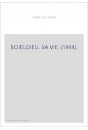 BOIELDIEU. SA VIE. (1944).