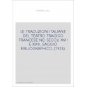 LE TRADUZIONI ITALIANE DEL TEATRO TRAGICO FRANCESE NEI SECOLI XVII E XVIII. SAGGIO BIBLIOGRAPHICO. (1925).