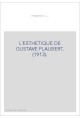 L'ESTHETIQUE DE GUSTAVE FLAUBERT. (1913).