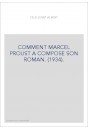COMMENT MARCEL PROUST A COMPOSE SON ROMAN. (1934).