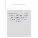 FONTENELLE, OU DE LA PHILOSOPHIE MODERNE RELATIVEMENT AUX SCIENCES PHYSIQUES. (1847).