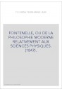 FONTENELLE, OU DE LA PHILOSOPHIE MODERNE RELATIVEMENT AUX SCIENCES PHYSIQUES. (1847).