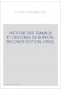 HISTOIRE DES TRAVAUX ET DES IDEES DE BUFFON. SECONDE EDITION. (1850).