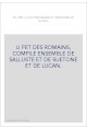 LI FET DES ROMAINS, COMPILE ENSEMBLE DE SALLUSTE ET DE SUETONE ET DE LUCAN.