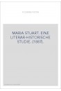 MARIA STUART. EINE LITERAR-HISTORISCHE STUDIE. (1887).