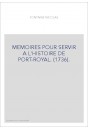 MEMOIRES POUR SERVIR A L'HISTOIRE DE PORT-ROYAL. (1736).