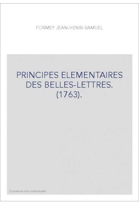 PRINCIPES ELEMENTAIRES DES BELLES-LETTRES. (1763).