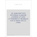 DE JEAN-BAPTISTE ROUSSEAU A ANDRE CHENIER. ETUDES LITTERAIRES ET MORALES SUR LE XVIIIE SIECLE. (1886).