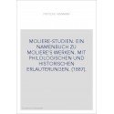 MOLIERE-STUDIEN. EIN NAMENBUCH ZU MOLIERE'S WERKEN. MIT PHILOLOGISCHEN UND HISTORISCHEN ERLAUTERUNGEN. (1887)