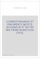 CORRESPONDANCE ET FRAGMENTS INEDITS. BIOGRAPHIE ET NOTES PAR PIERRE BLANCHON. (1912).