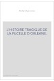L'HISTOIRE TRAGIQUE DE LA PUCELLE D'ORLEANS.