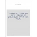 LES APPORTS FRANCAIS DANS L'OEUVRE DE WIELAND, DE 1772 A 1789. (1934).