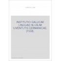 INSTITUTIO GALLICAE LINGUAE IN USUM IUVENTUTIS GERMANICAE. (1558).