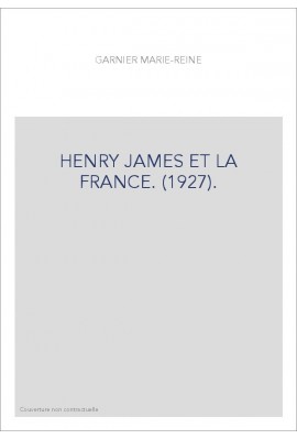 HENRY JAMES ET LA FRANCE. (1927).