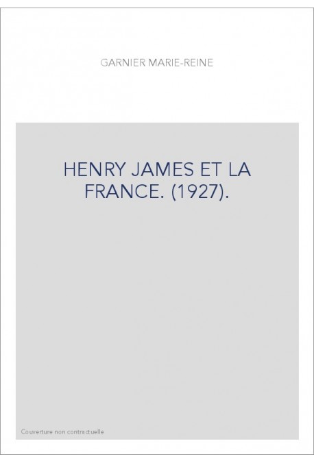 HENRY JAMES ET LA FRANCE. (1927).