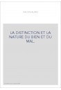 LA DISTINCTION ET LA NATURE DU BIEN ET DU MAL. TRAITE OU L'ON COMBAT L'ERREUR DES MANICHEENS, LES SENTIMENTS