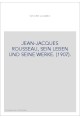 JEAN-JACQUES ROUSSEAU, SEIN LEBEN UND SEINE WERKE. (1907).