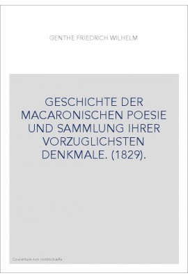 GESCHICHTE DER MACARONISCHEN POESIE UND SAMMLUNG IHRER VORZUGLICHSTEN DENKMALE. (1829).