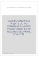 CORRESPONDANCE INEDITE DU ROI STANISLAS-AUGUSTE PONIATOWSKI ET DE MADAME GEOFFRIN, 1764-1777.