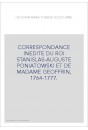 CORRESPONDANCE INEDITE DU ROI STANISLAS-AUGUSTE PONIATOWSKI ET DE MADAME GEOFFRIN, 1764-1777.