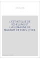 L'ESTHETIQUE DE SCHELLING ET L'ALLEMAGNE DE MADAME DE STAEL. (1933).
